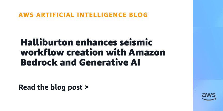 ハリバートン、Amazon Bedrockと生成AIで地震計ワークフロー作成を強化