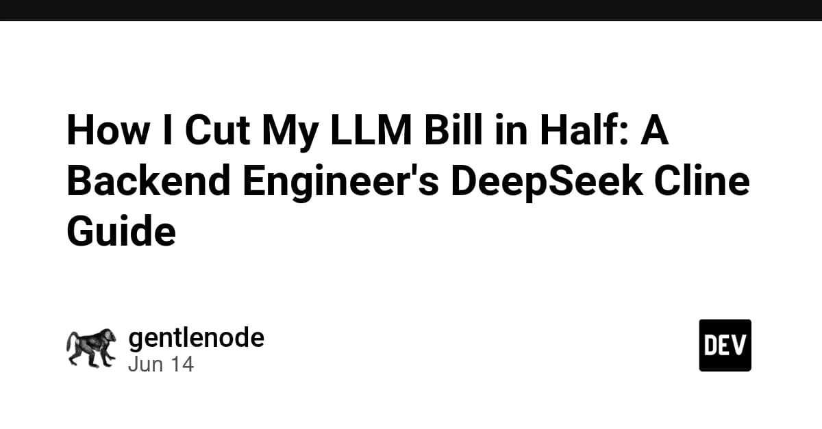 How I Cut My LLM Bill in Half: A Backend Engineer's DeepSeek Cline Guide