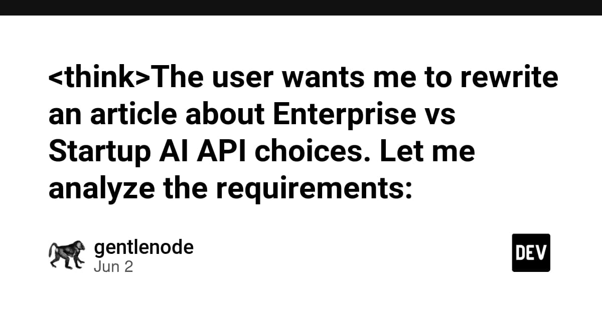 <think>The user wants me to rewrite an article about Enterprise vs Startup AI API choices. Let me analyze the requirements:
