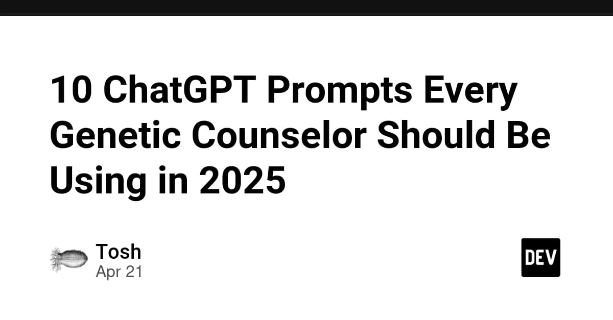 10 ChatGPT Prompts Every Genetic Counselor Should Be Using in 2025