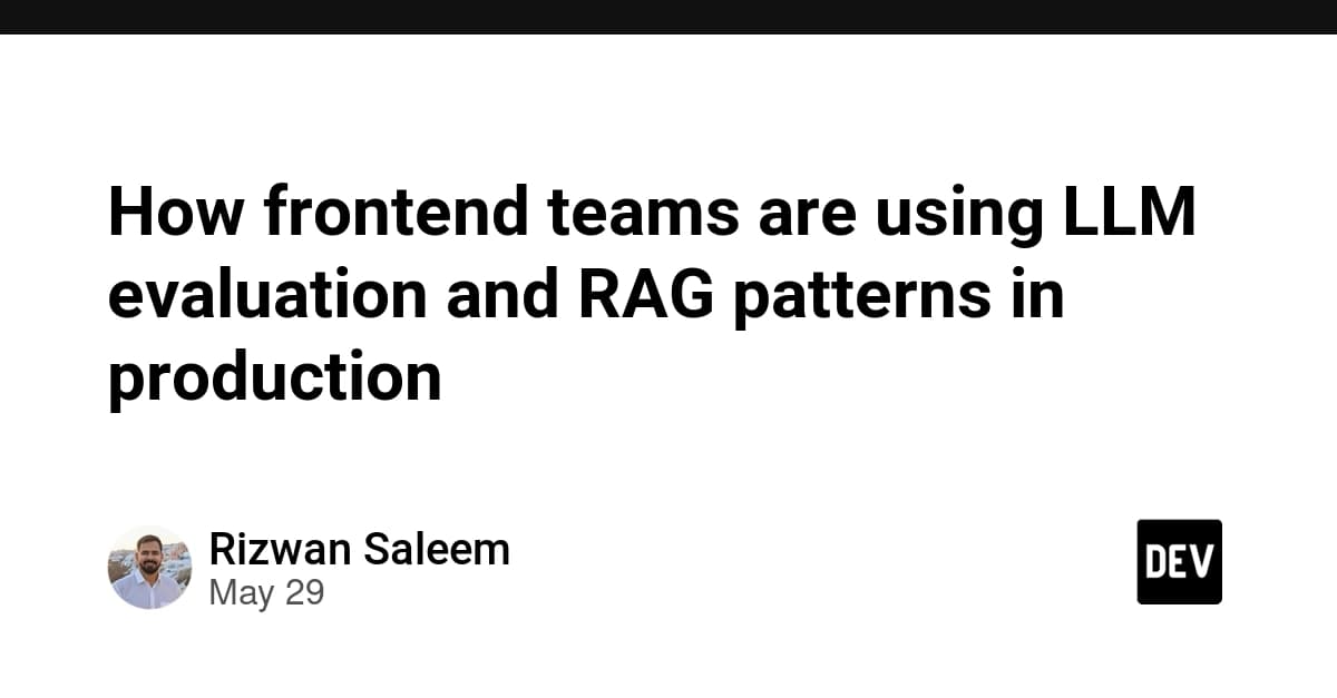 How frontend teams are using LLM evaluation and RAG patterns in production