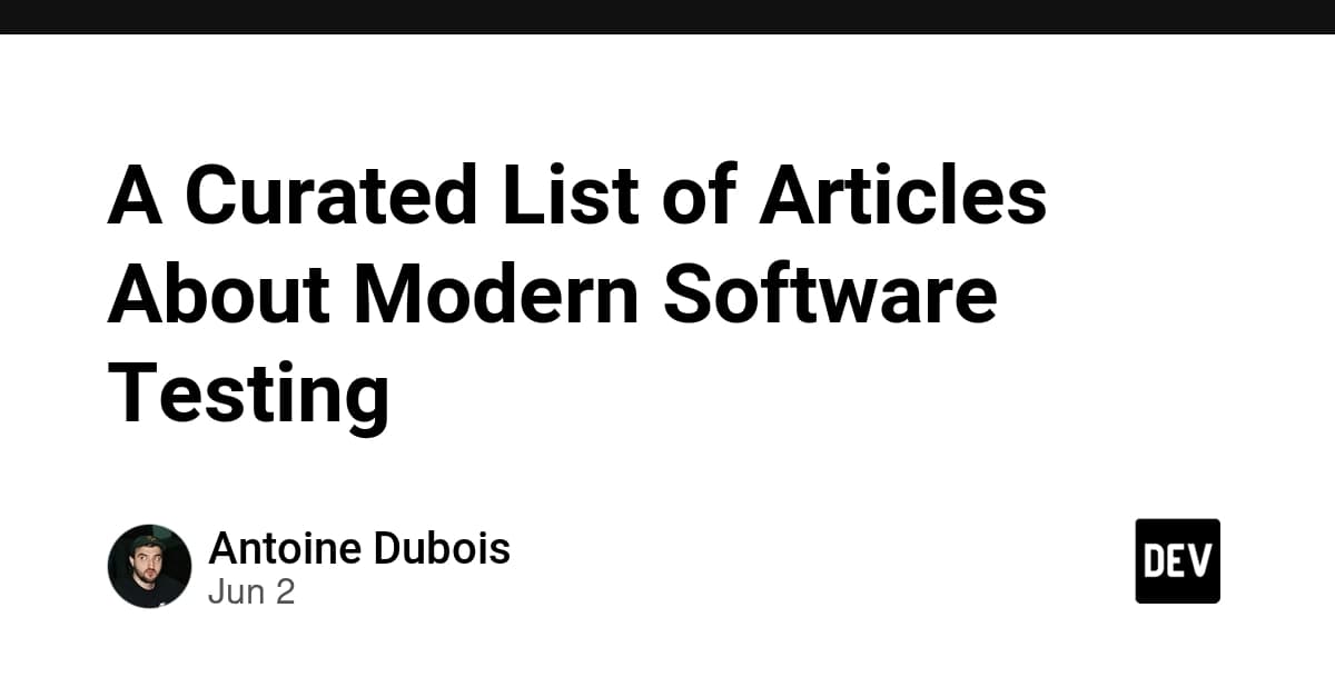 A Curated List of Articles About Modern Software Testing