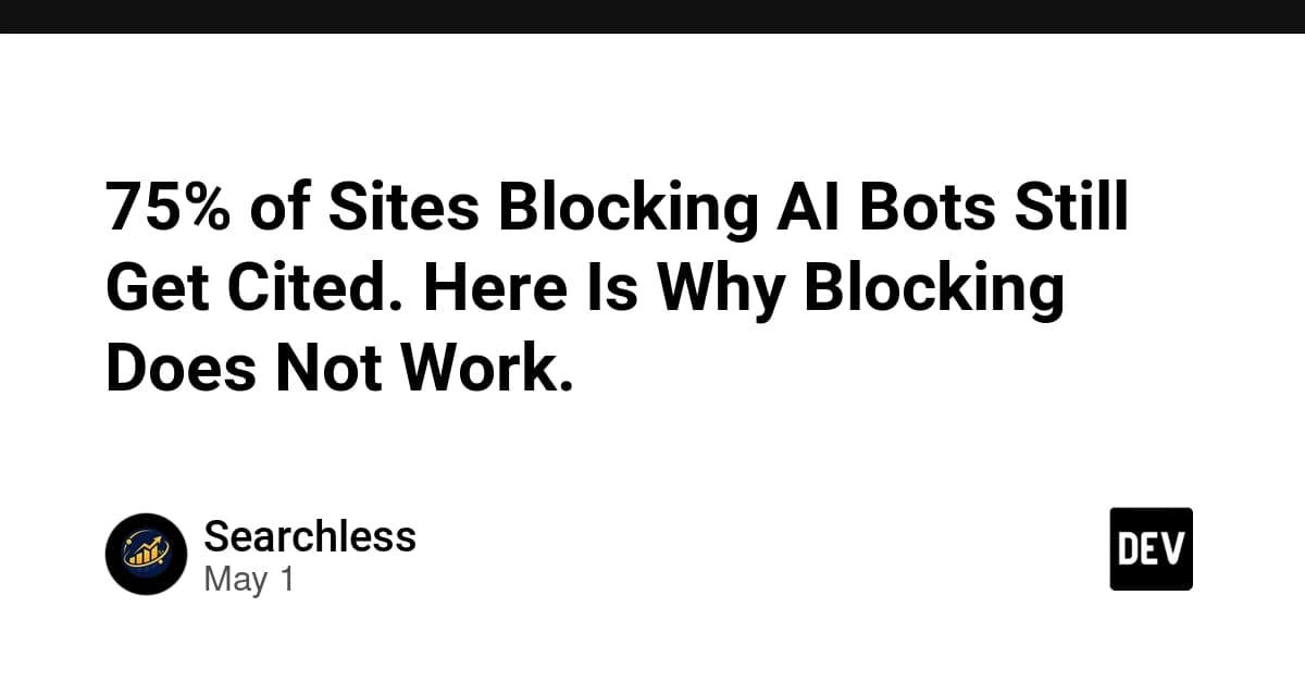 75% of Sites Blocking AI Bots Still Get Cited. Here Is Why Blocking Does Not Work.