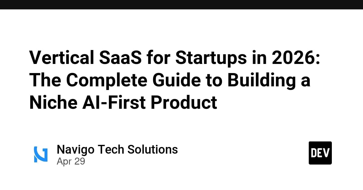 Vertical SaaS for Startups in 2026: The Complete Guide to Building a Niche AI-First Product