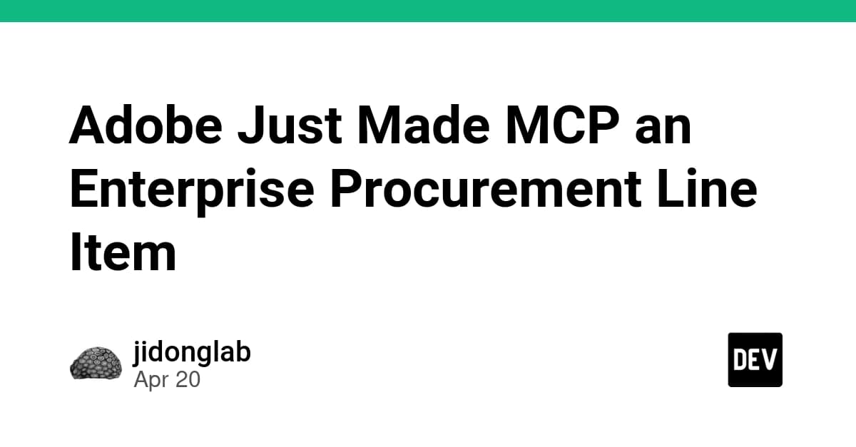Adobe Just Made MCP an Enterprise Procurement Line Item