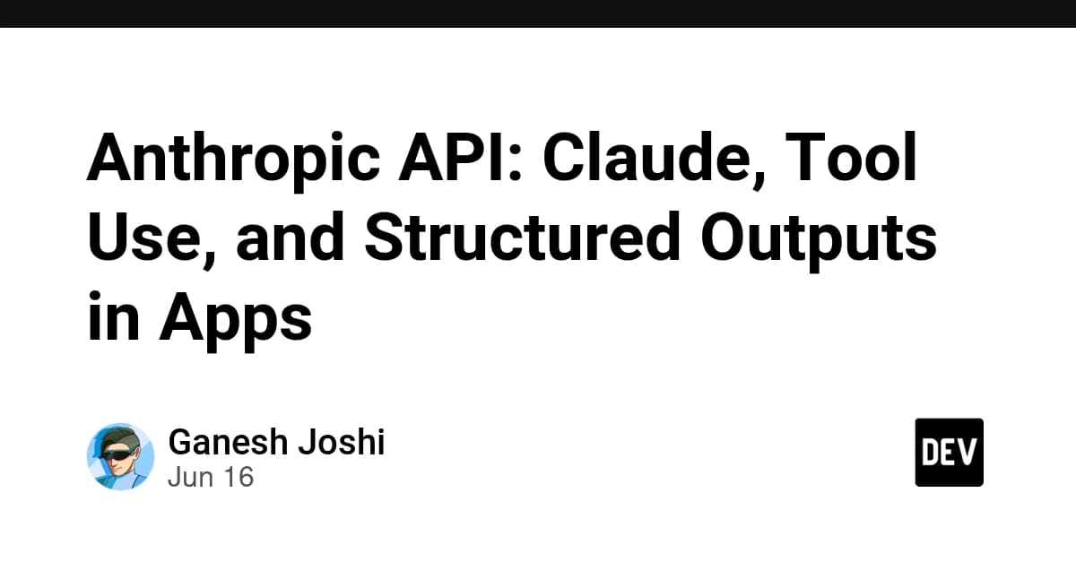 Anthropic API: Claude, Tool Use, and Structured Outputs in Apps