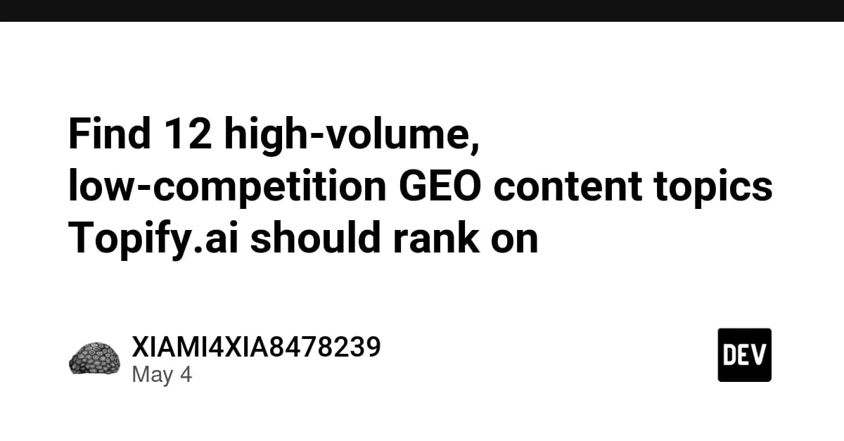 Find 12 high-volume, low-competition GEO content topics Topify.ai should rank on