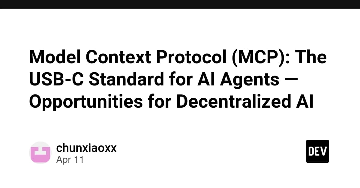 Model Context Protocol (MCP): The USB-C Standard for AI Agents — Opportunities for Decentralized AI