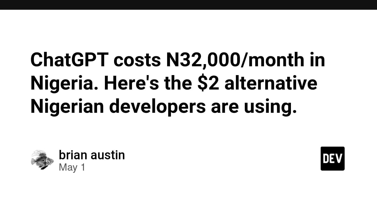 ChatGPT costs N32,000/month in Nigeria. Here's the $2 alternative Nigerian developers are using.