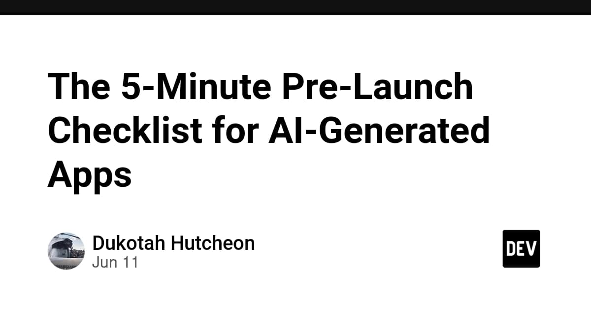 The 5-Minute Pre-Launch Checklist for AI-Generated Apps