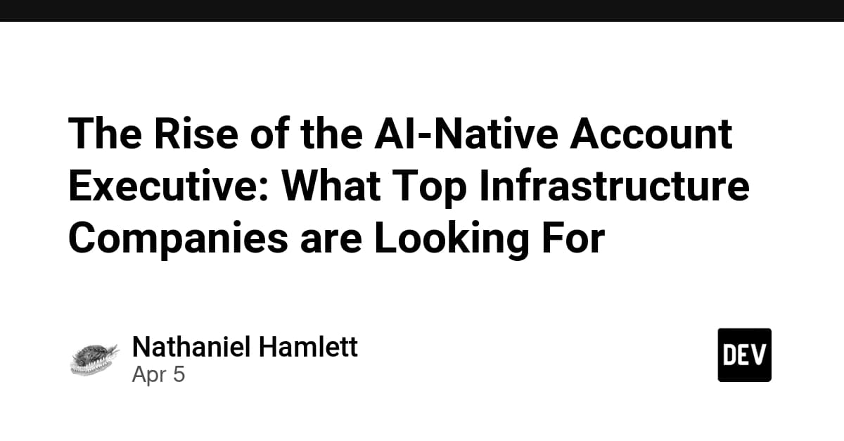 The Rise of the AI-Native Account Executive: What Top Infrastructure Companies are Looking For