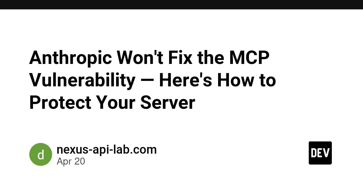 Anthropic Won't Fix the MCP Vulnerability — Here's How to Protect Your Server