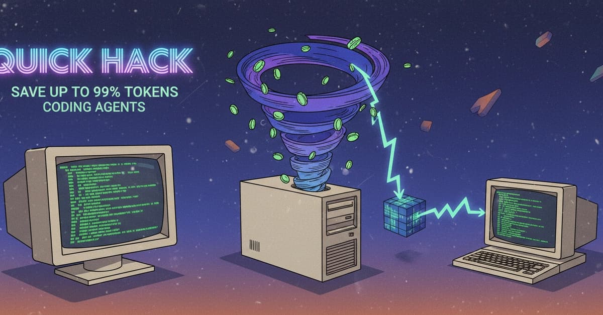 Quick Hack: Save up to 99% tokens in Coding Agents