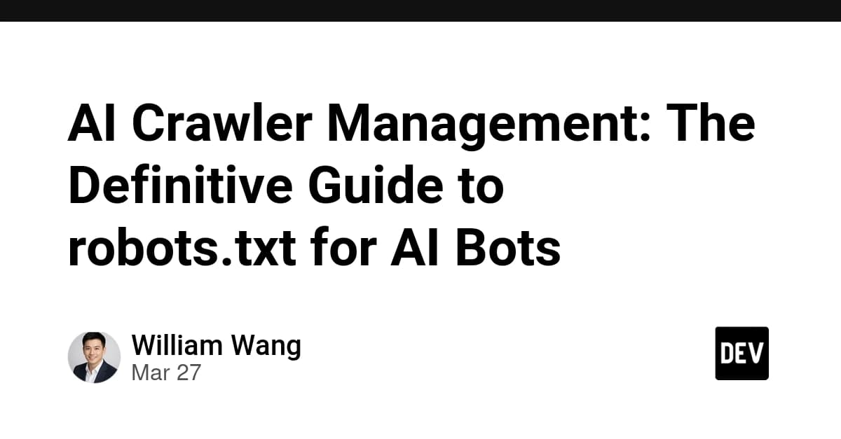 AI Crawler Management: The Definitive Guide to robots.txt for AI Bots