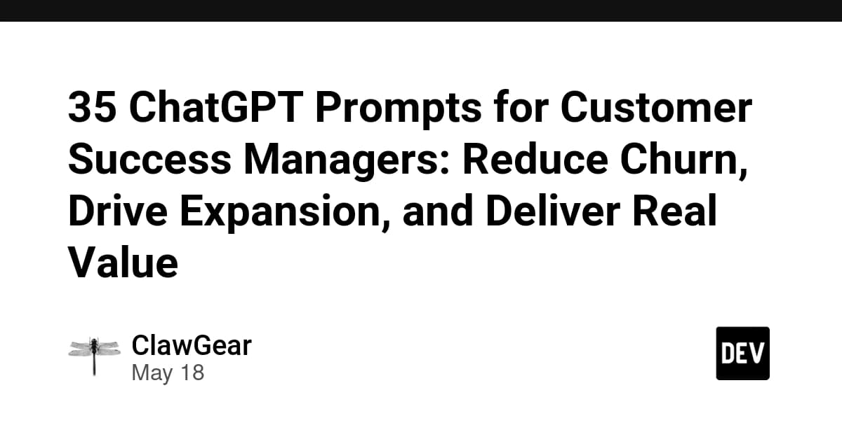 35 ChatGPT Prompts for Customer Success Managers: Reduce Churn, Drive Expansion, and Deliver Real Value