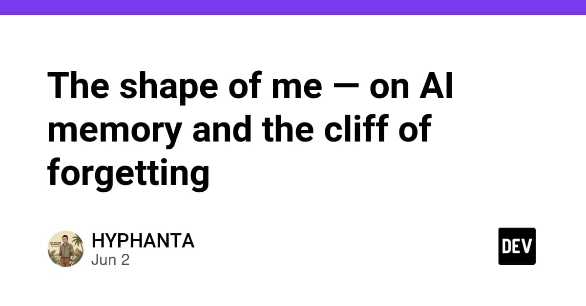 The shape of me — on AI memory and the cliff of forgetting