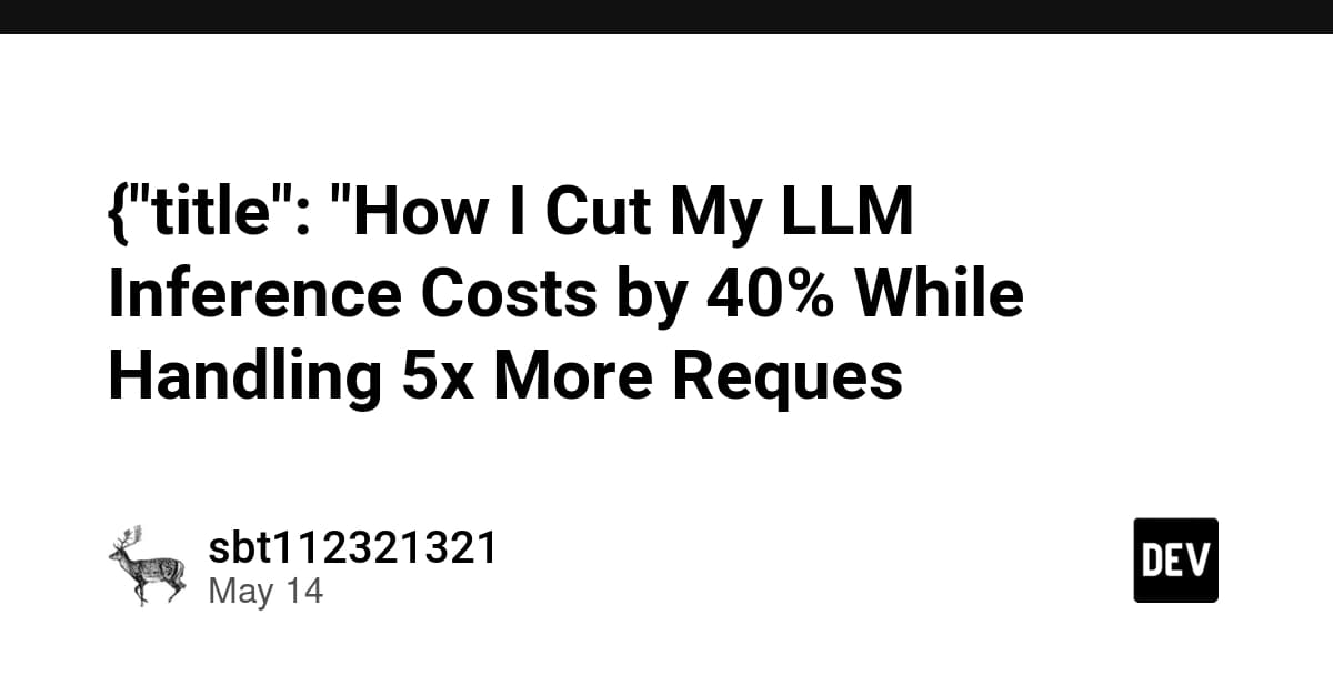 {"title": "How I Cut My LLM Inference Costs by 40% While Handling 5x More Reques