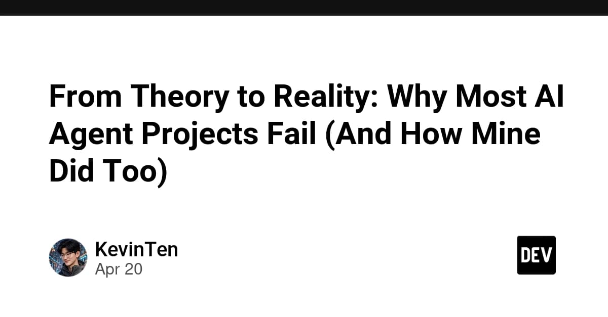 From Theory to Reality: Why Most AI Agent Projects Fail (And How Mine Did Too)