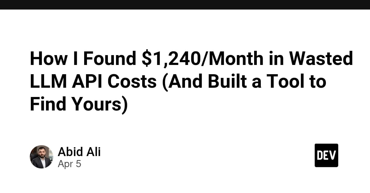 How I Found $1,240/Month in Wasted LLM API Costs (And Built a Tool to Find Yours)