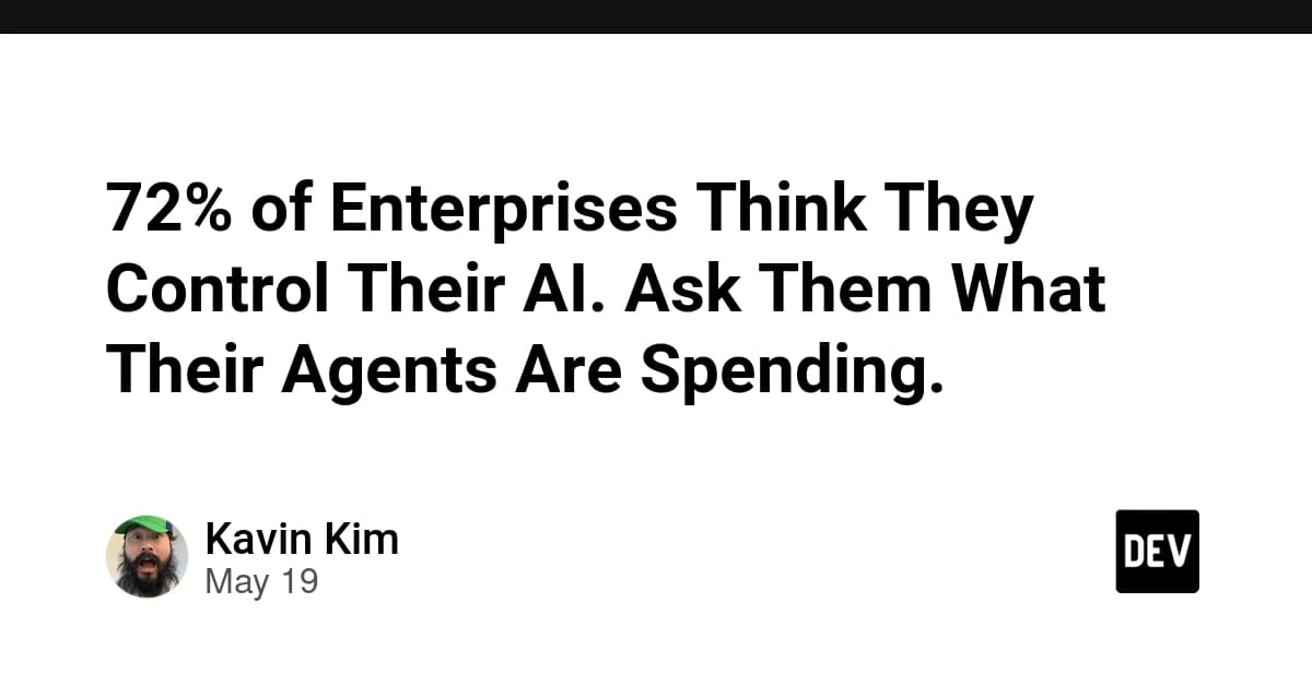 72% of Enterprises Think They Control Their AI. Ask Them What Their Agents Are Spending.