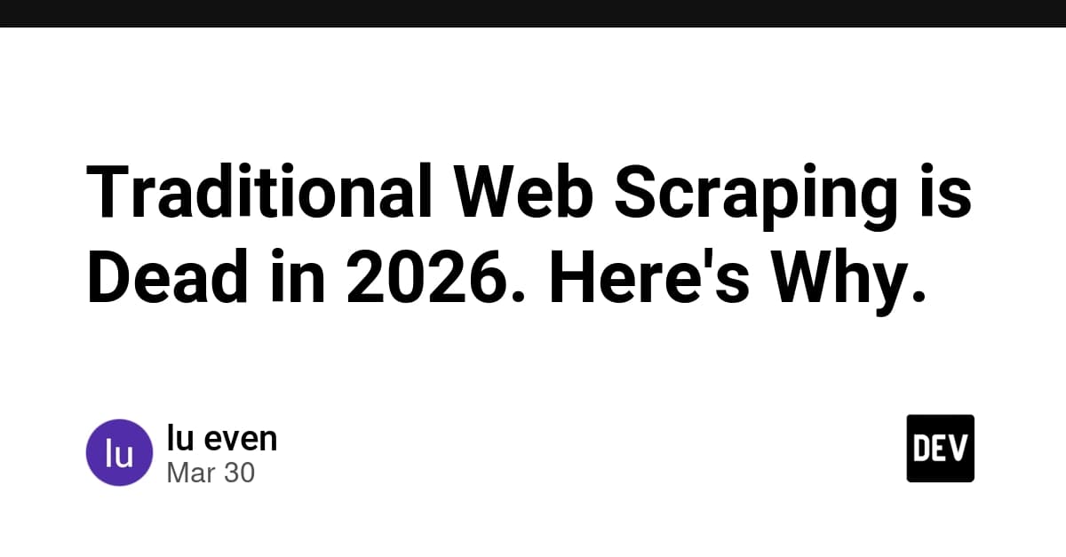 Traditional Web Scraping is Dead in 2026. Here's Why.