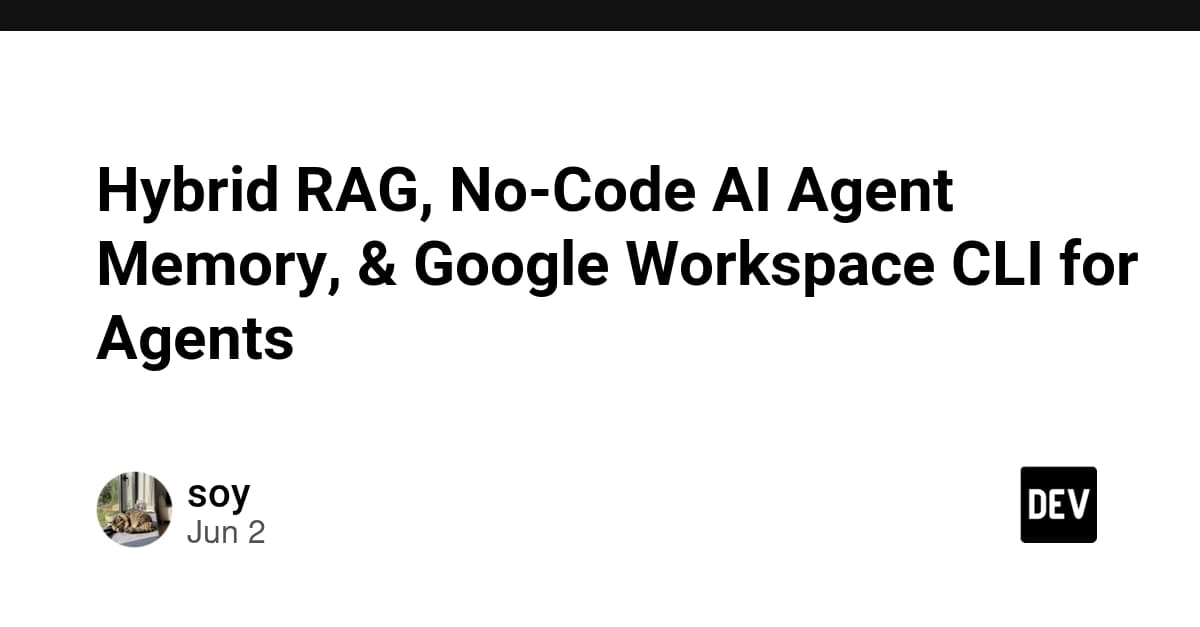 Hybrid RAG, No-Code AI Agent Memory, & Google Workspace CLI for Agents
