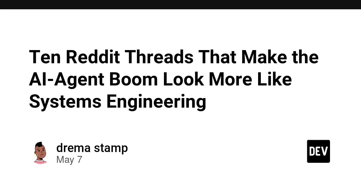 Ten Reddit Threads That Make the AI-Agent Boom Look More Like Systems Engineering