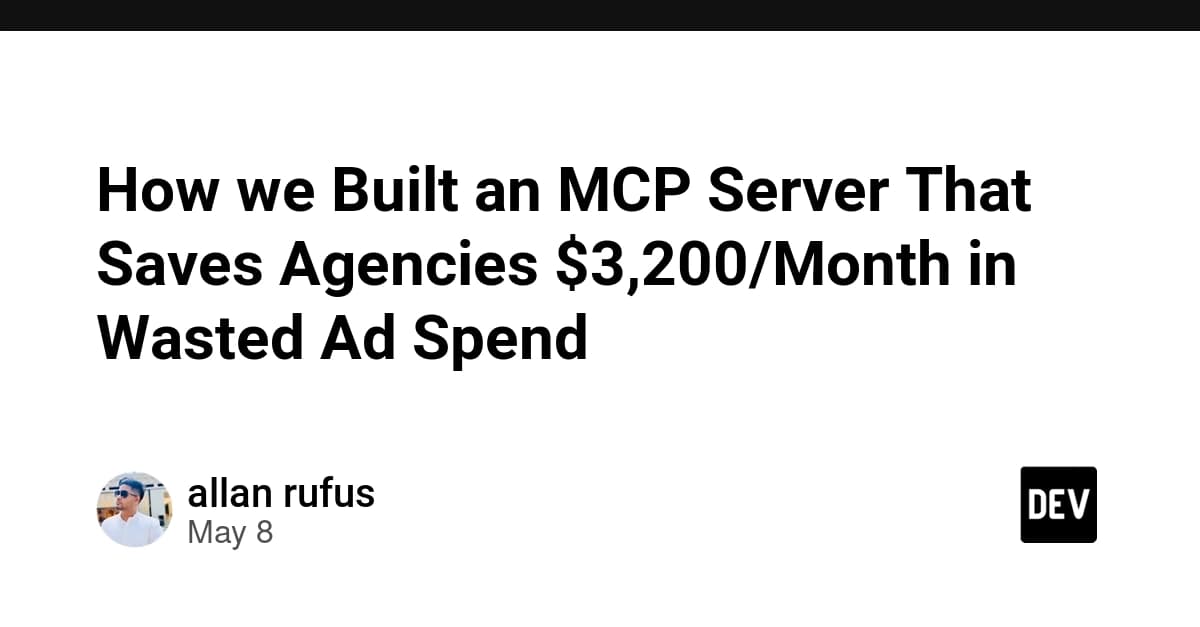 How we Built an MCP Server That Saves Agencies $3,200/Month in Wasted Ad Spend