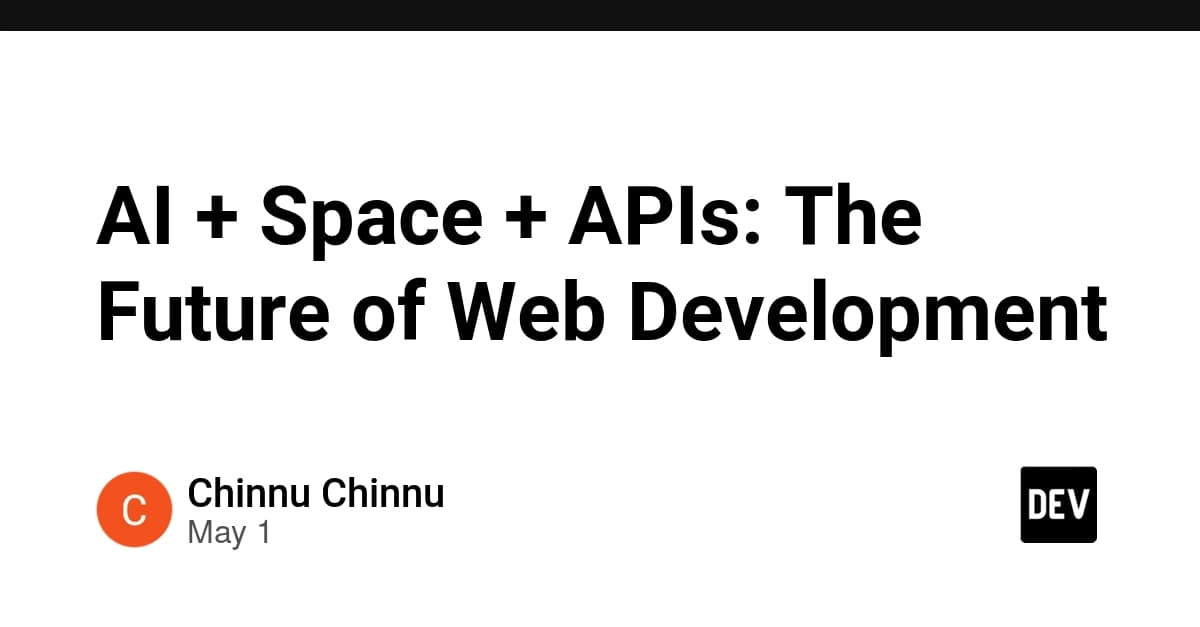 AI + Space + APIs: The Future of Web Development 🌌