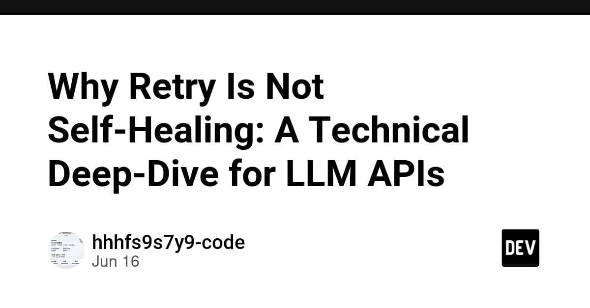 Why Retry Is Not Self-Healing: A Technical Deep-Dive for LLM APIs