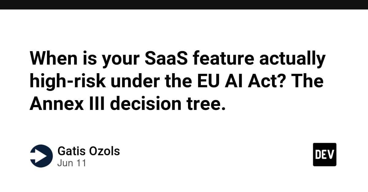 When is your SaaS feature actually high-risk under the EU AI Act? The Annex III decision tree.