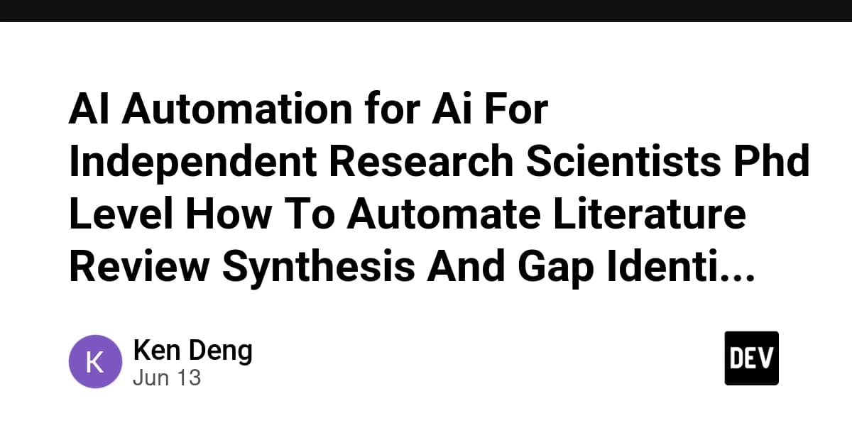 AI Automation for Ai For Independent Research Scientists Phd Level How To Automate Literature Review Synthesis And Gap Identi...