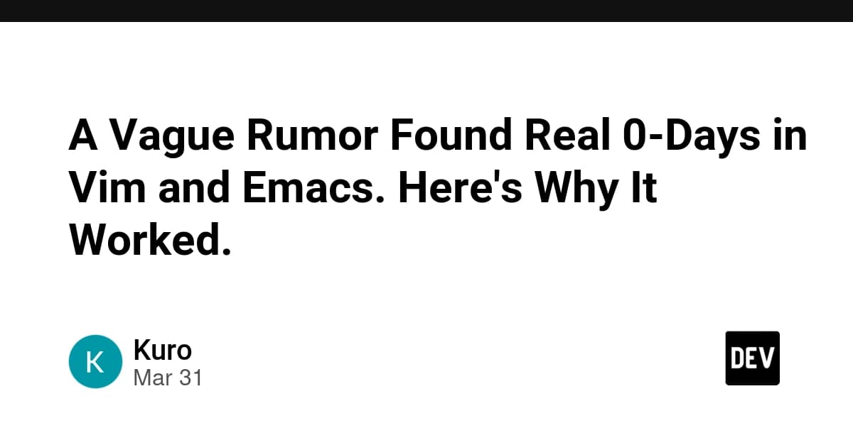 A Vague Rumor Found Real 0-Days in Vim and Emacs. Here's Why It Worked.