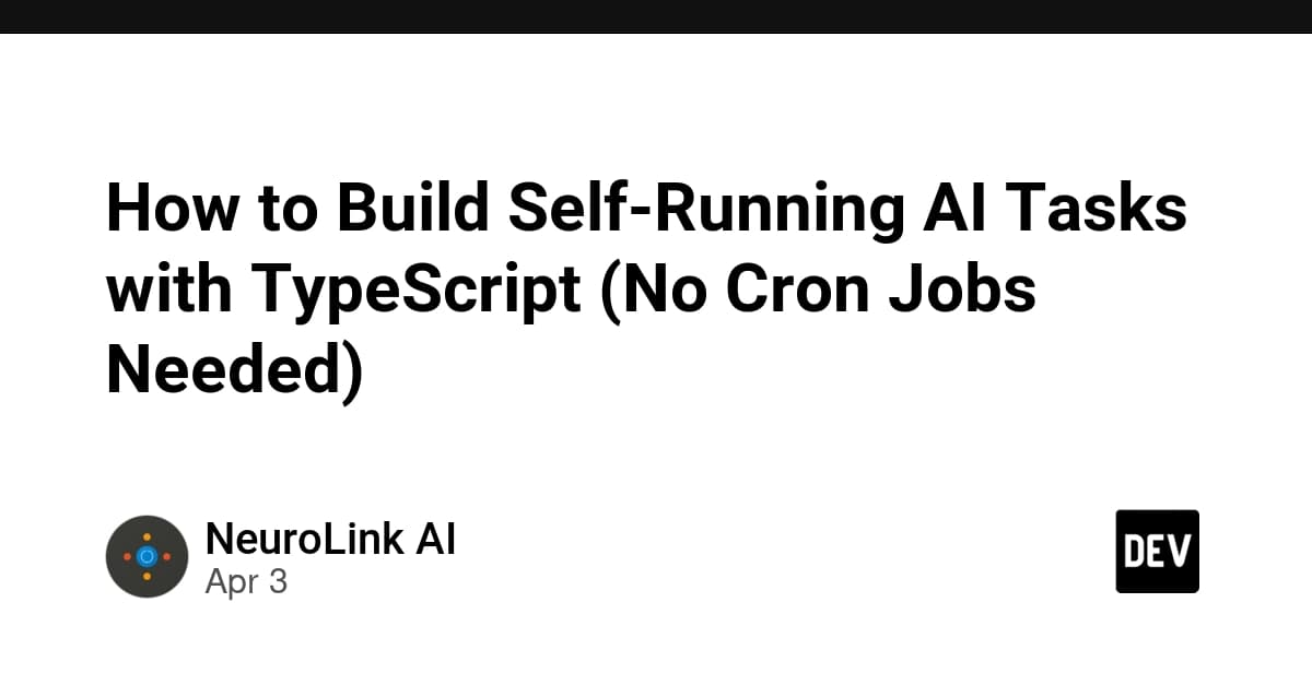 How to Build Self-Running AI Tasks with TypeScript (No Cron Jobs Needed)