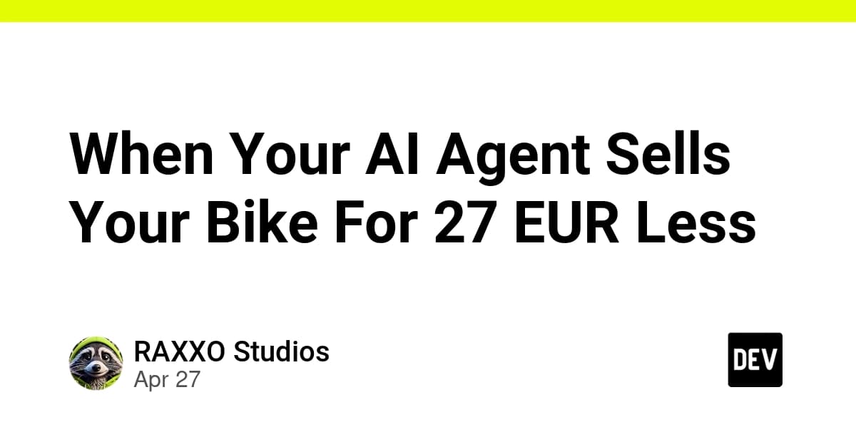 When Your AI Agent Sells Your Bike For 27 EUR Less