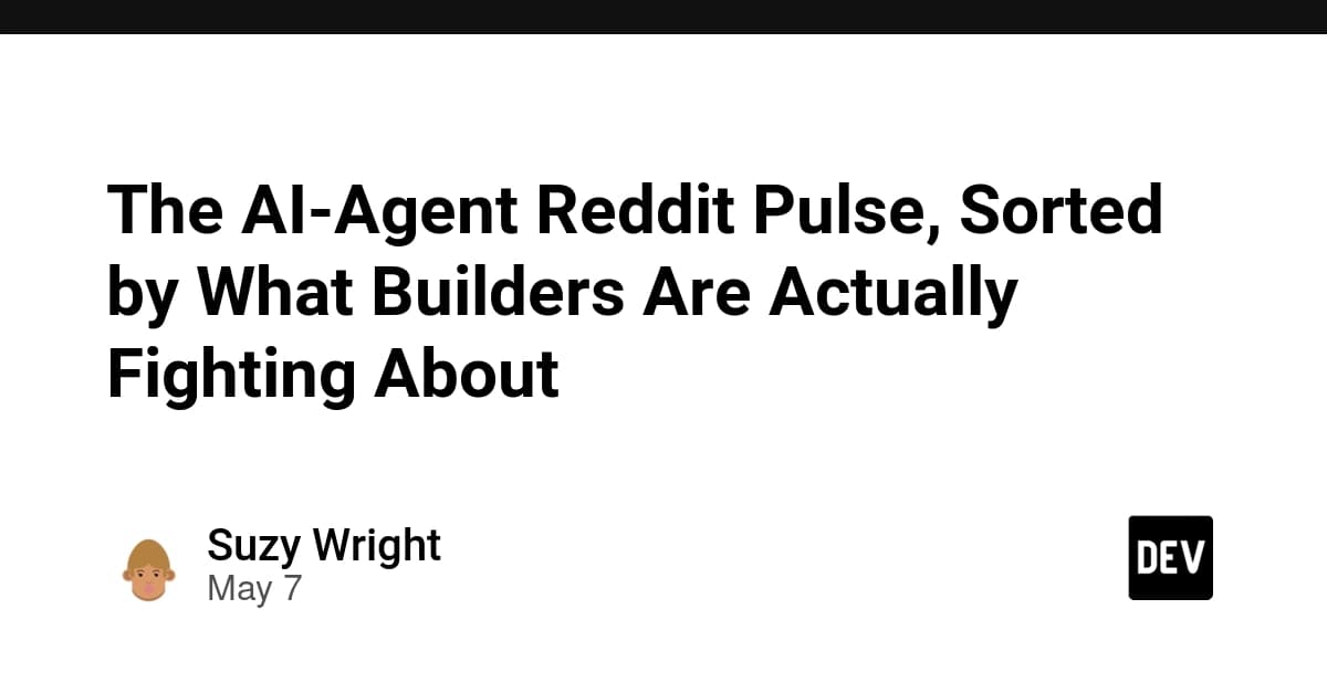The AI-Agent Reddit Pulse, Sorted by What Builders Are Actually Fighting About