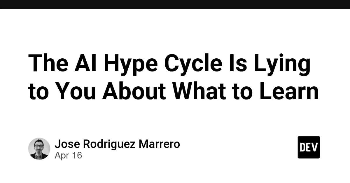 The AI Hype Cycle Is Lying to You About What to Learn