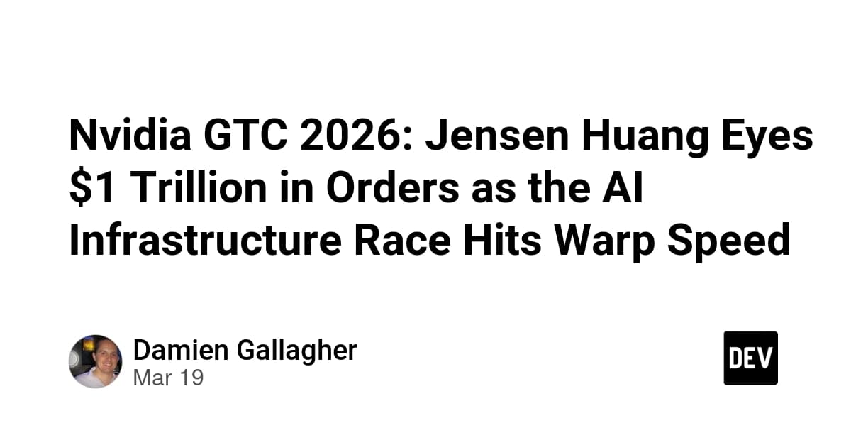 Nvidia GTC 2026: Jensen Huang Eyes $1 Trillion in Orders as the AI Infrastructure Race Hits Warp Speed