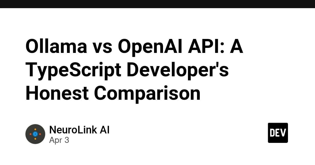 Ollama vs OpenAI API: A TypeScript Developer's Honest Comparison