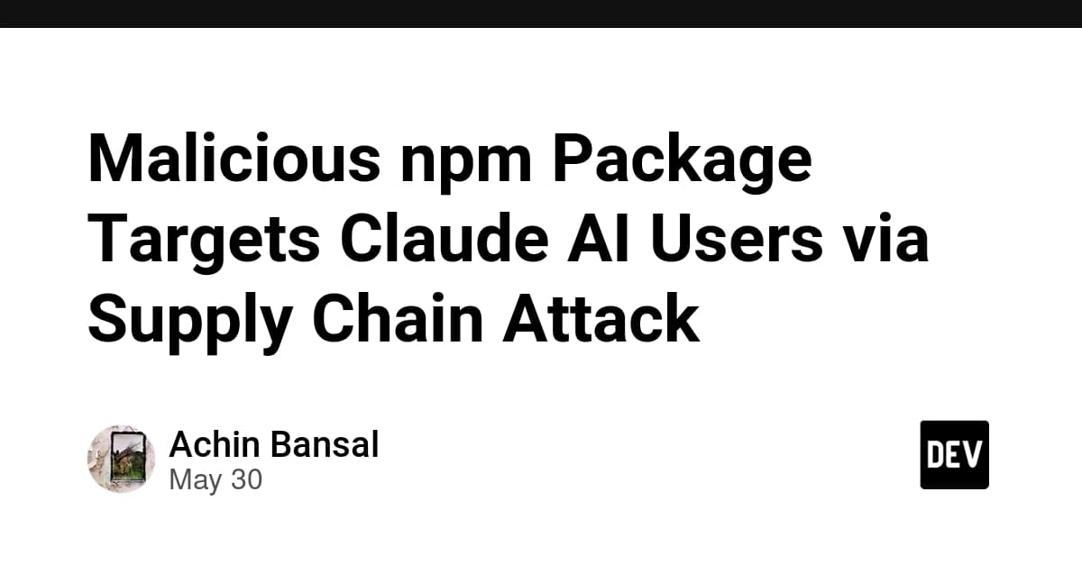 Malicious npm Package Targets Claude AI Users via Supply Chain Attack