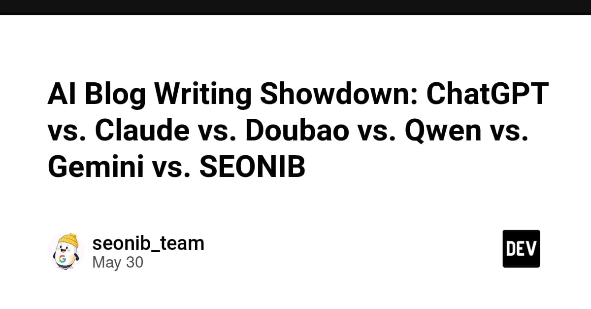 AI Blog Writing Showdown: ChatGPT vs. Claude vs. Doubao vs. Qwen vs. Gemini vs. SEONIB
