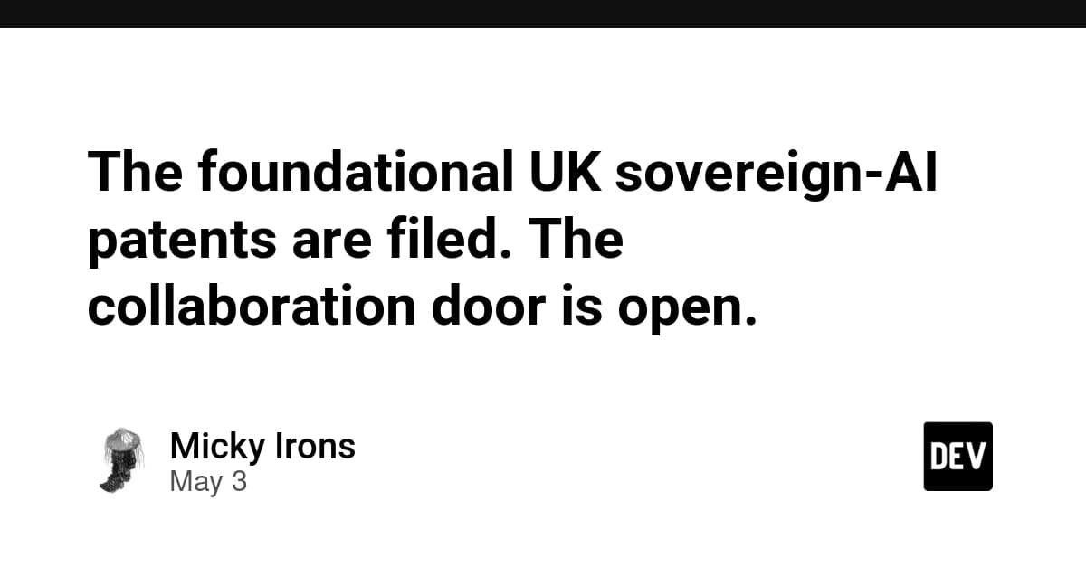 The foundational UK sovereign-AI patents are filed. The collaboration door is open.