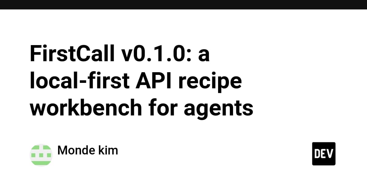 FirstCall v0.1.0: a local-first API recipe workbench for agents