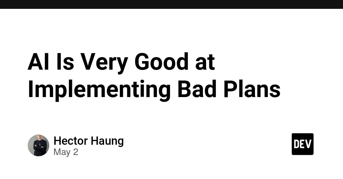 AI Is Very Good at Implementing Bad Plans