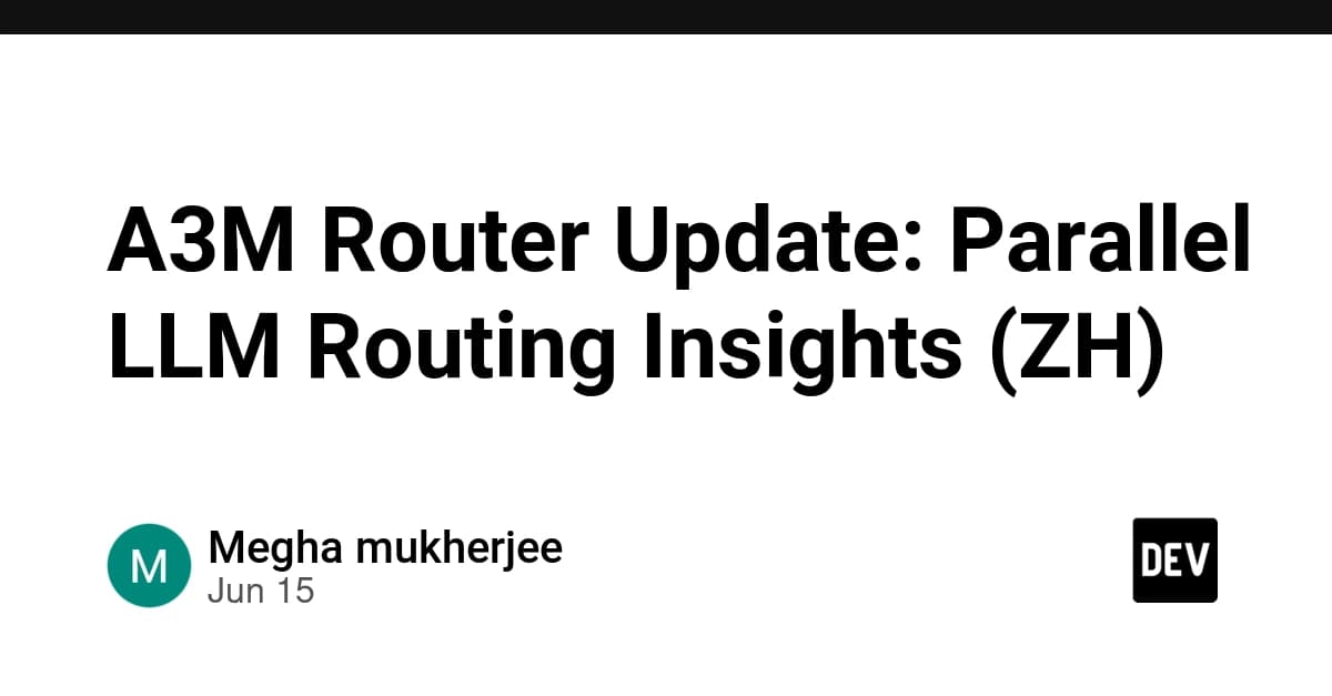 A3M Router Update: Parallel LLM Routing Insights (ZH)