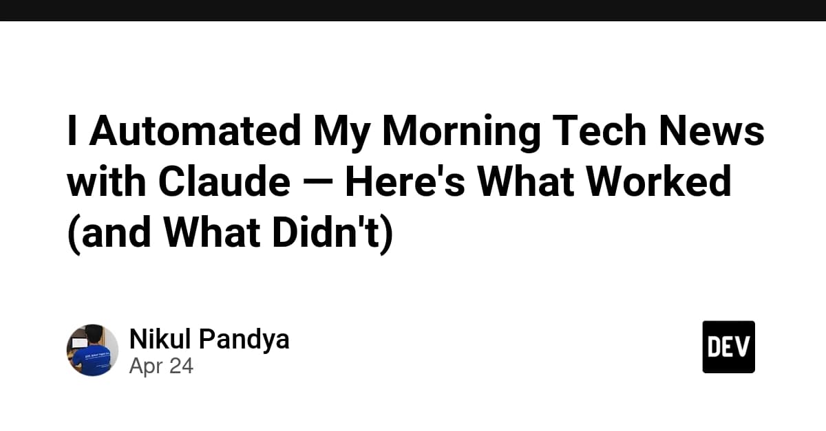 I Automated My Morning Tech News with Claude — Here's What Worked (and What Didn't)