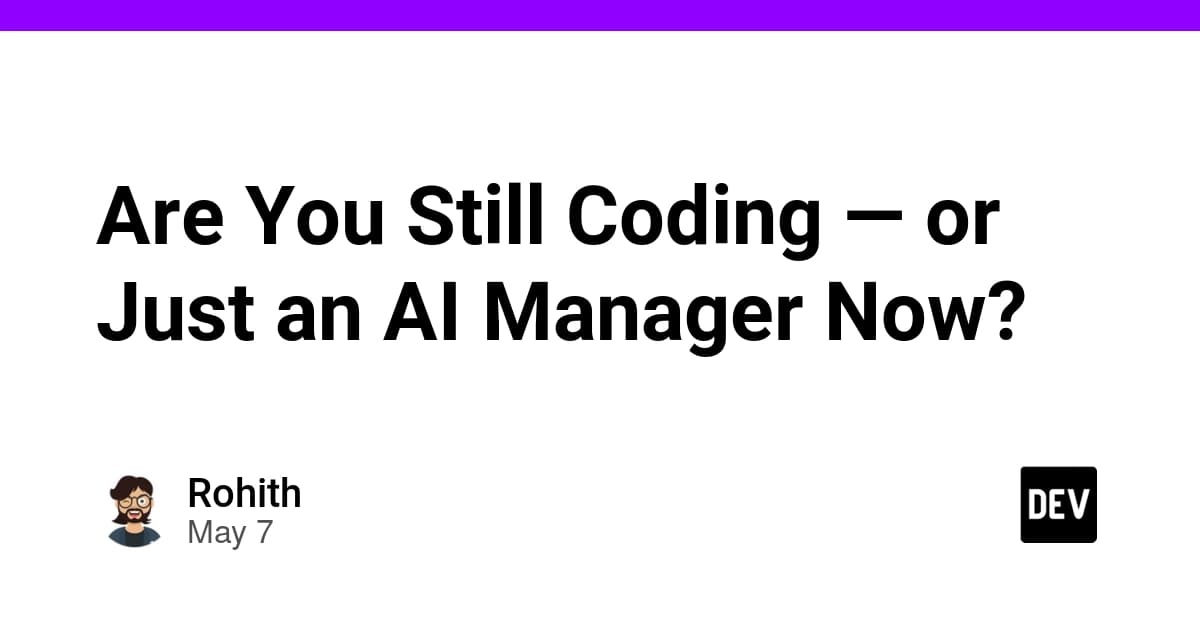 Are You Still Coding — or Just an AI Manager Now?