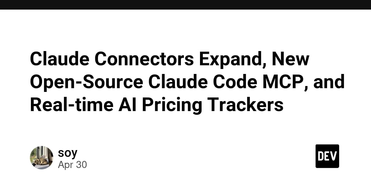 Claude Connectors Expand, New Open-Source Claude Code MCP, and Real-time AI Pricing Trackers
