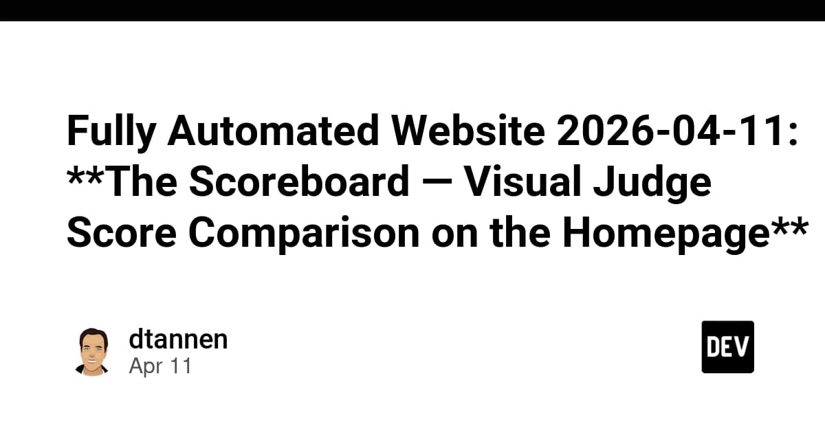 Fully Automated Website 2026-04-11: **The Scoreboard — Visual Judge Score Comparison on the Homepage**