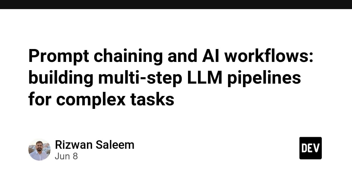 Prompt chaining and AI workflows: building multi-step LLM pipelines for complex tasks